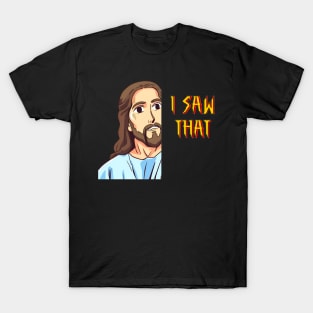 Jesus Meme I Saw That T-Shirt